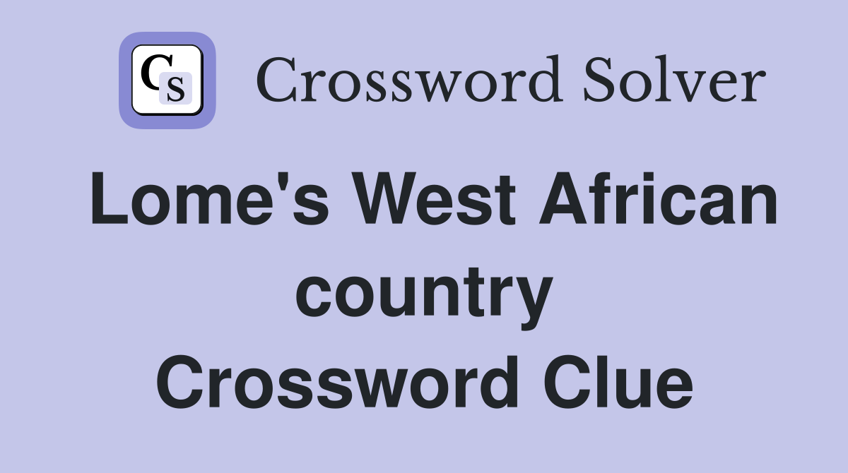 Lome's West African country Crossword Clue