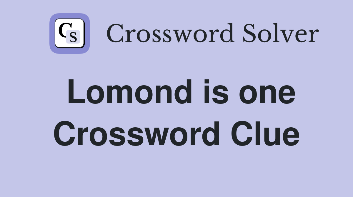 Lomond is one Crossword Clue