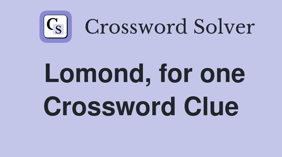 Lomond, for one Crossword Clue