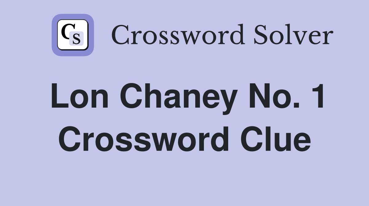 Lon Chaney No. 1 Crossword Clue