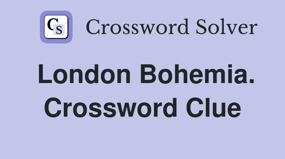 London Bohemia. Crossword Clue