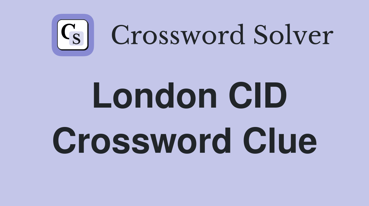 London CID Crossword Clue