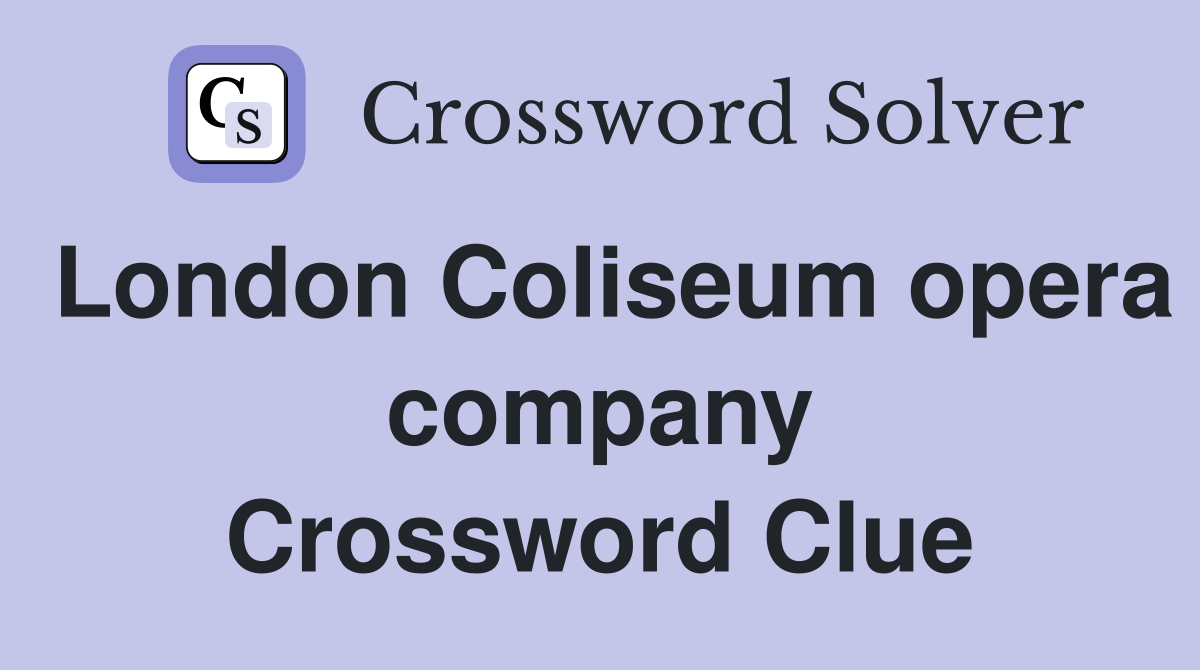 London Coliseum opera company Crossword Clue