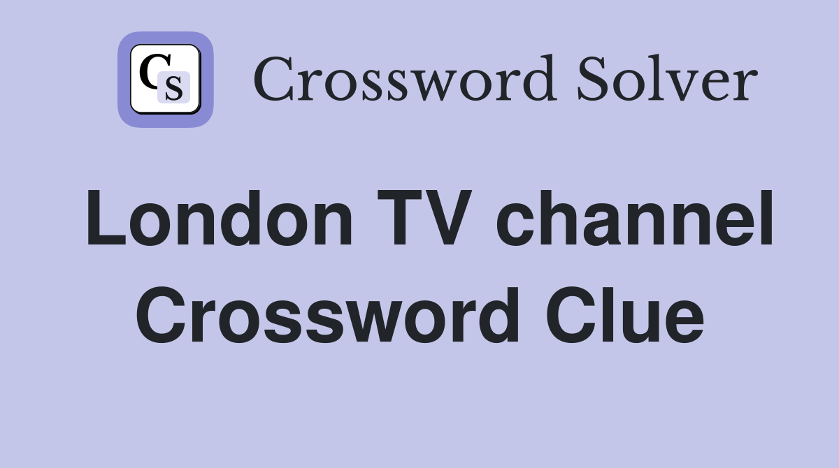 London TV channel Crossword Clue