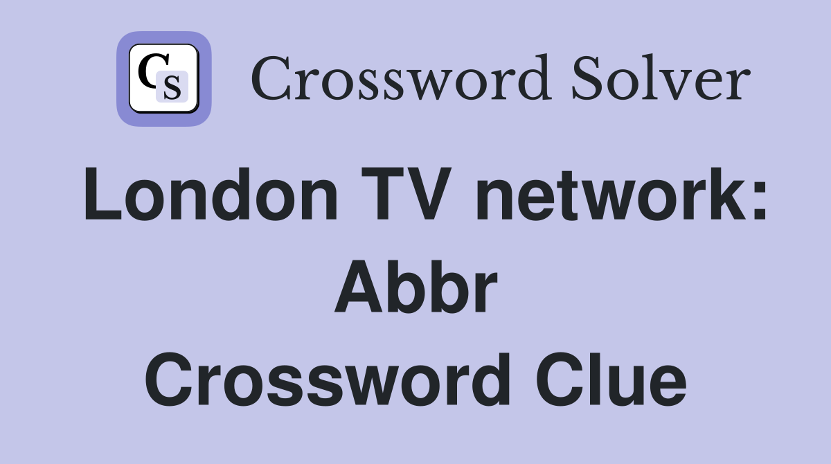 London TV network: Abbr Crossword Clue