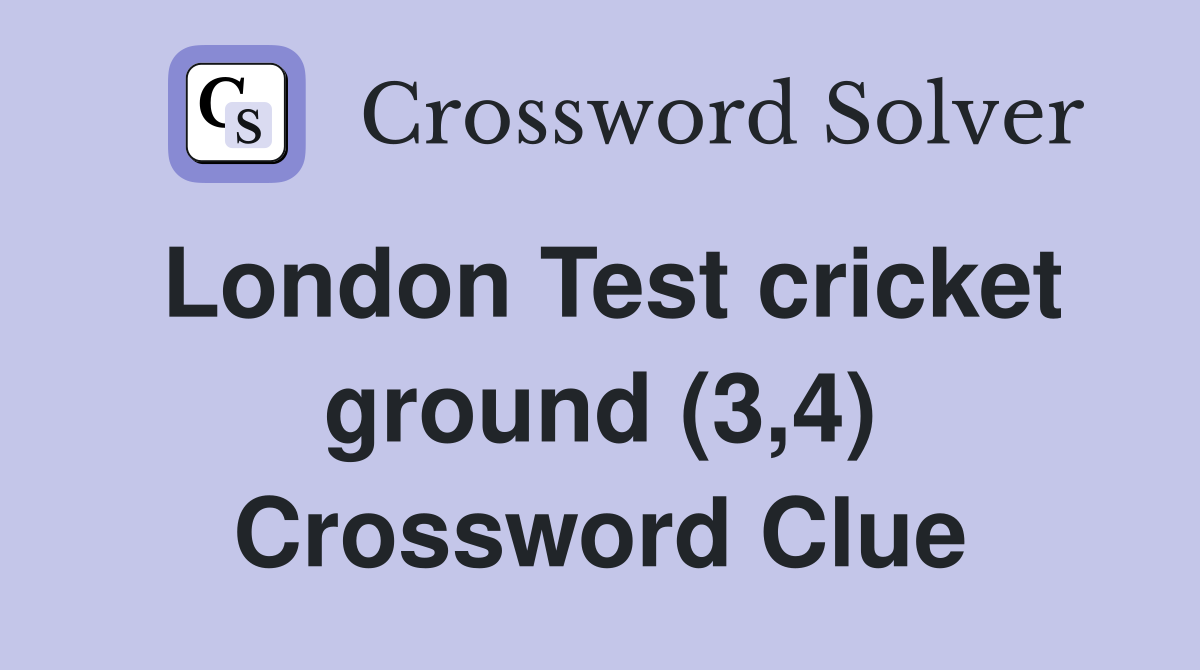 London Test cricket ground (3,4) Crossword Clue