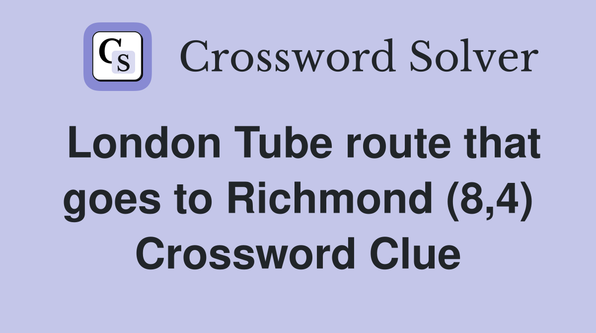 London Tube route that goes to Richmond (8,4) Crossword Clue