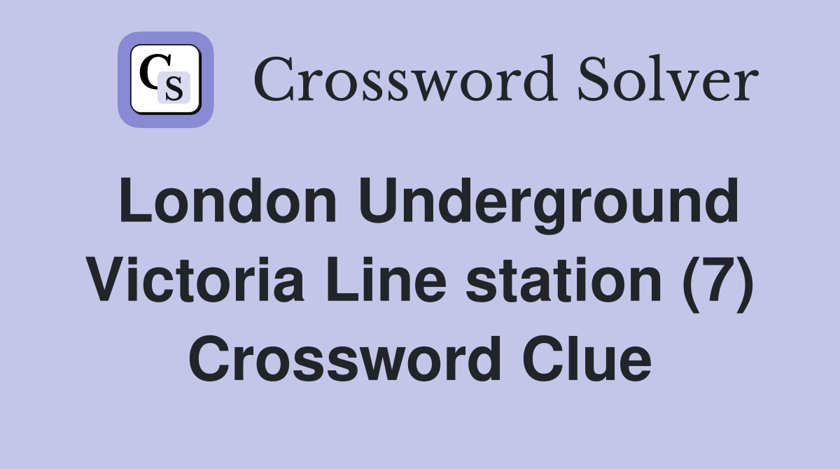 London Underground Victoria Line station (7) Crossword Clue
