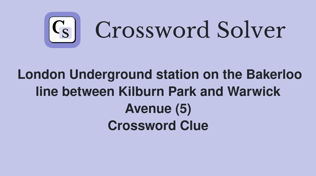 London Underground station on the Bakerloo line between Kilburn Park and Warwick Avenue (5) Crossword Clue