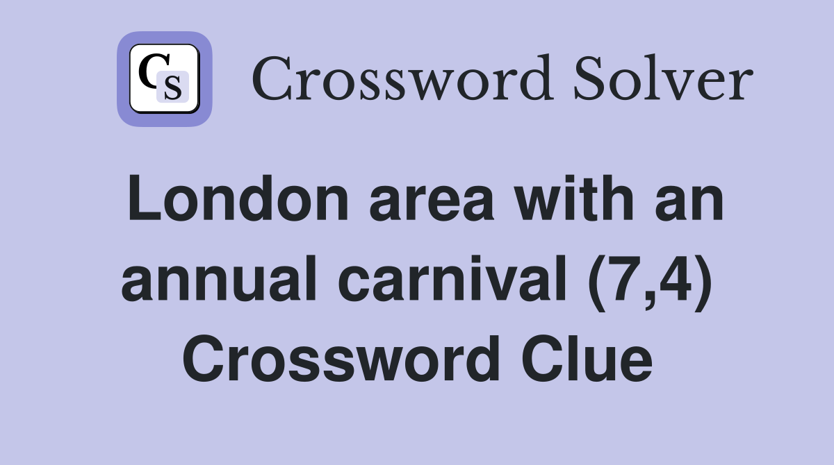 London area with an annual carnival (7,4) Crossword Clue