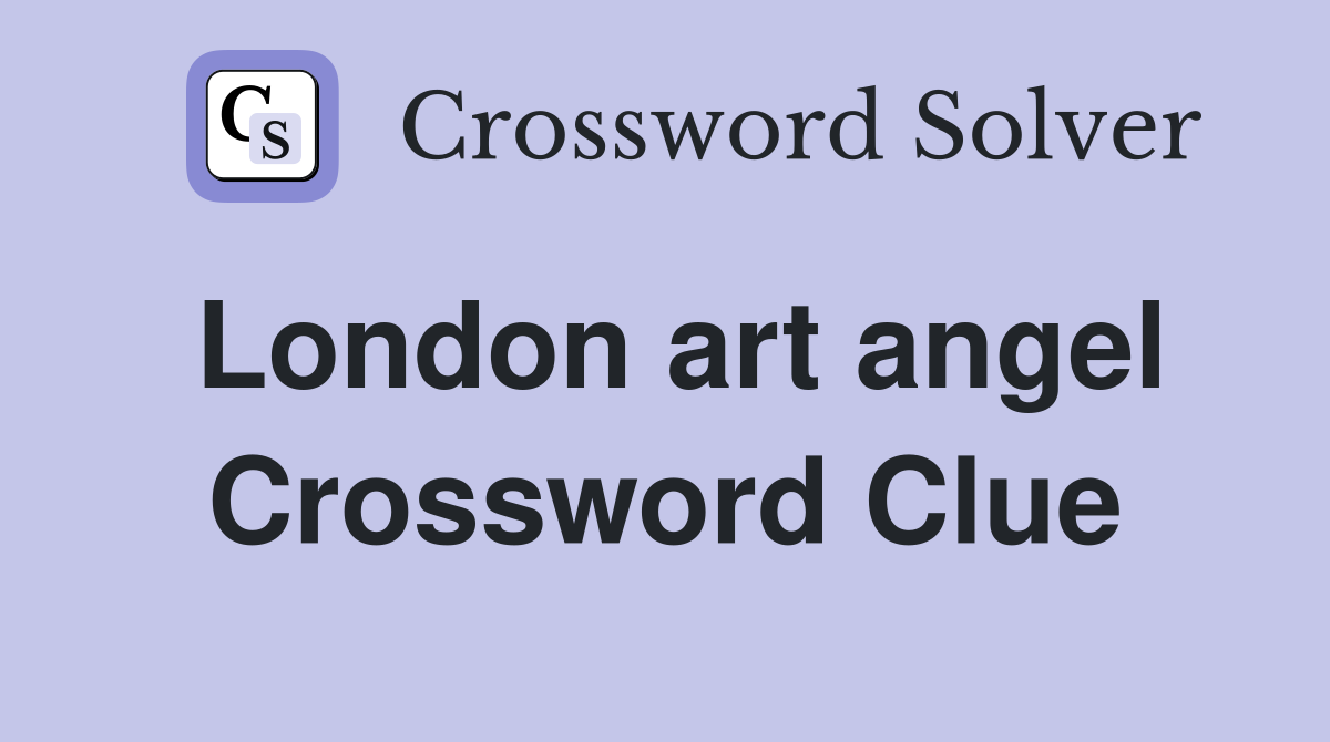 London art angel Crossword Clue