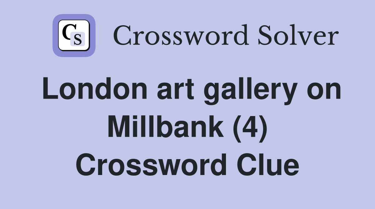 London art gallery on Millbank (4) Crossword Clue