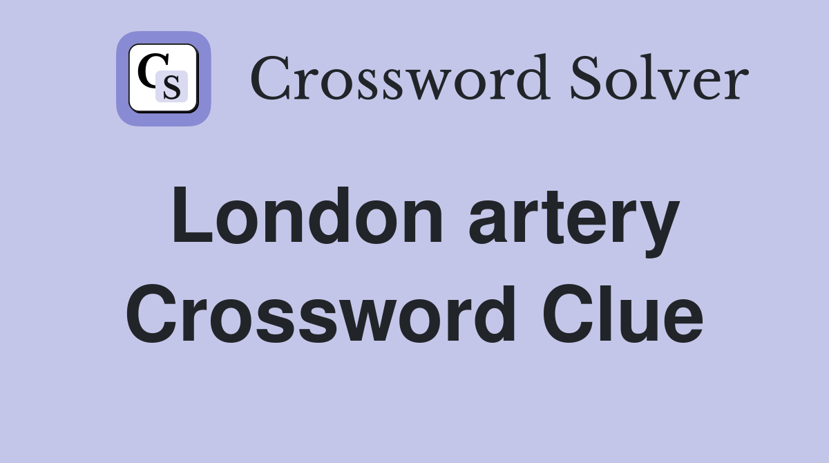 London artery Crossword Clue
