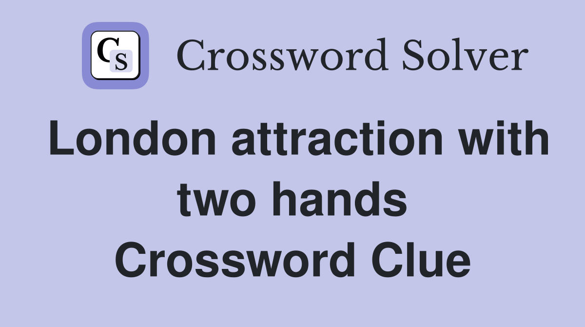 London attraction with two hands Crossword Clue