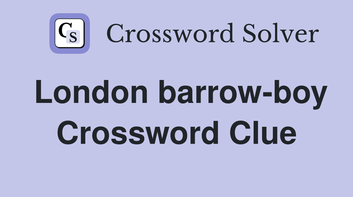 London barrow-boy Crossword Clue