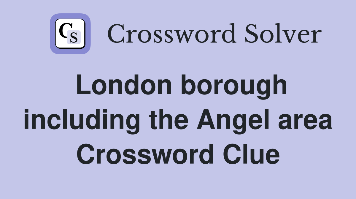 London borough including the Angel area Crossword Clue