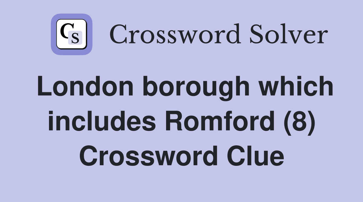 London borough which includes Romford (8) Crossword Clue