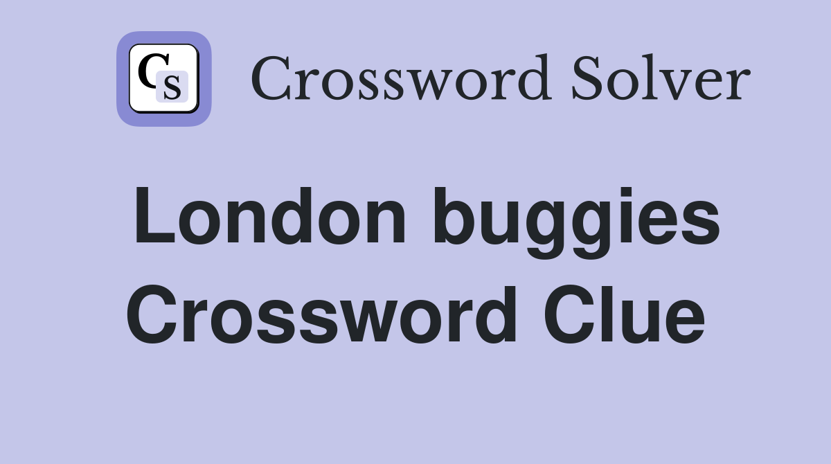 London buggies Crossword Clue