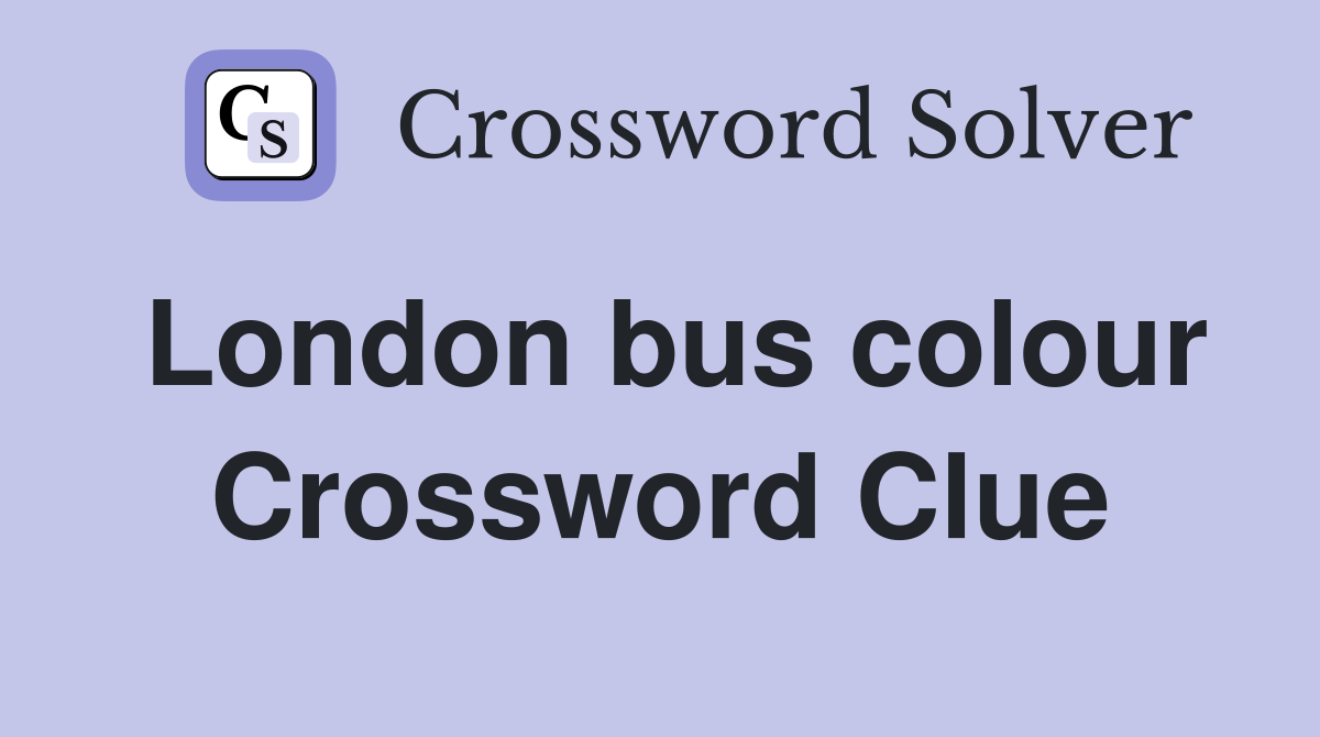 London bus colour Crossword Clue