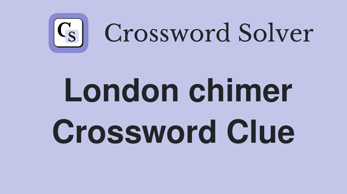 London chimer Crossword Clue