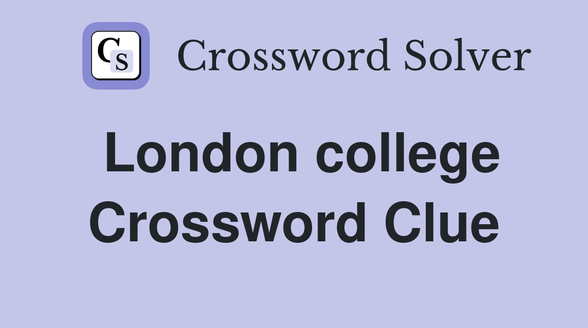 London college Crossword Clue