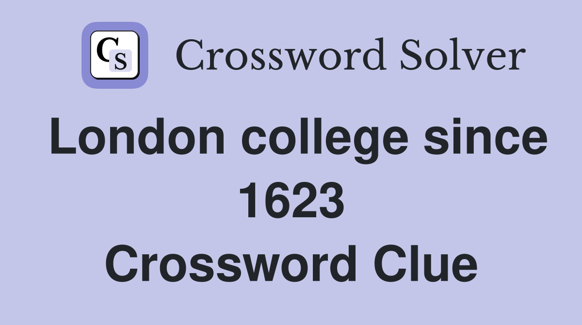 London college since 1623 Crossword Clue