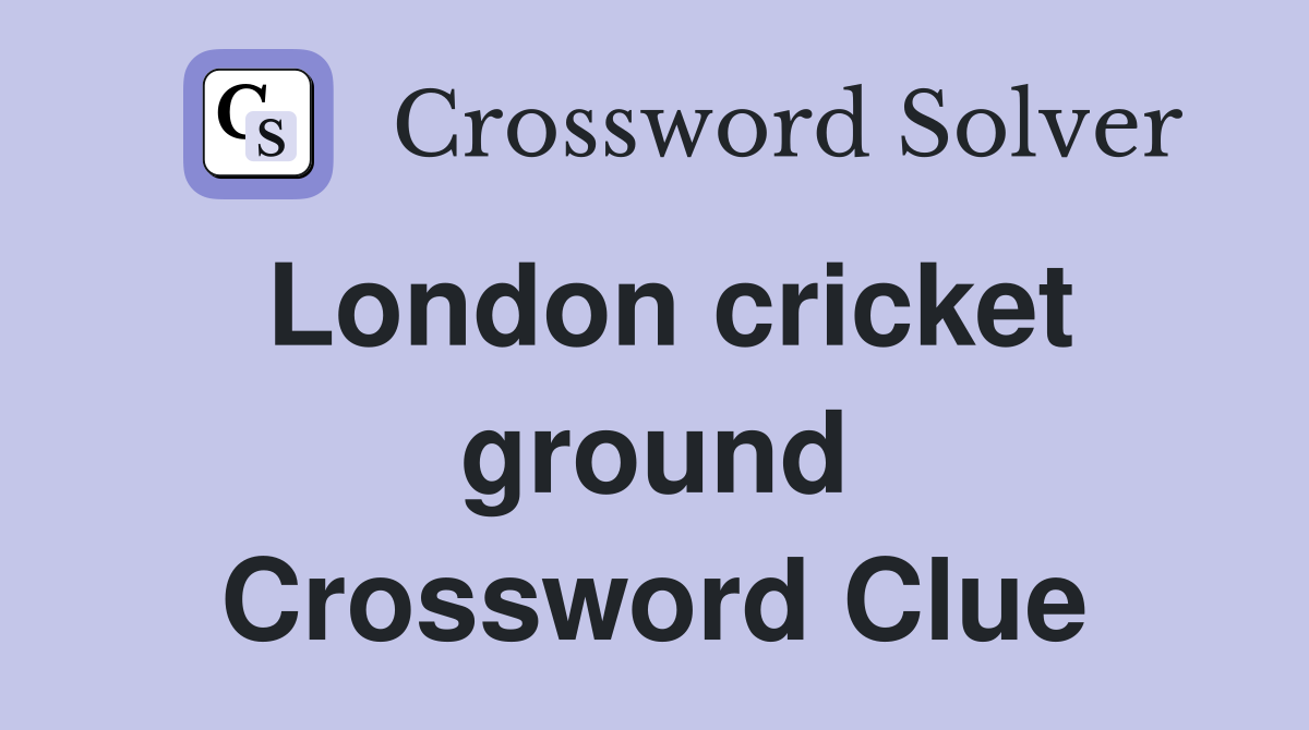 London cricket ground Crossword Clue