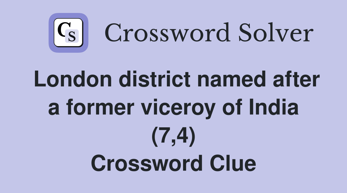 London district named after a former viceroy of India (7,4) Crossword Clue