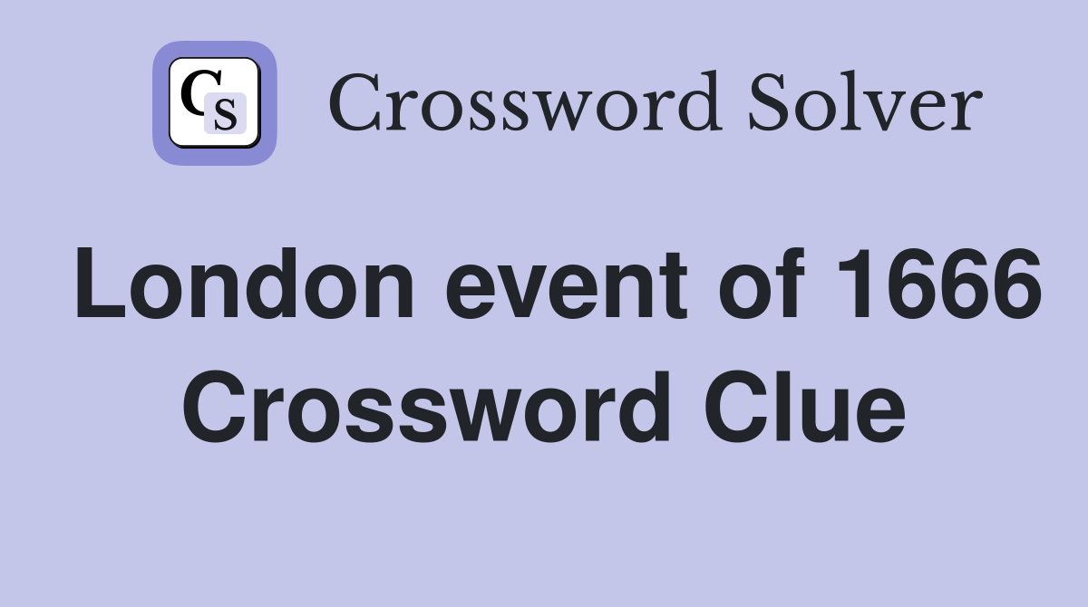London event of 1666 Crossword Clue