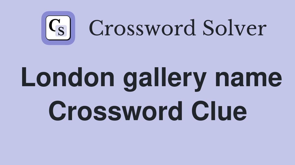London gallery name Crossword Clue