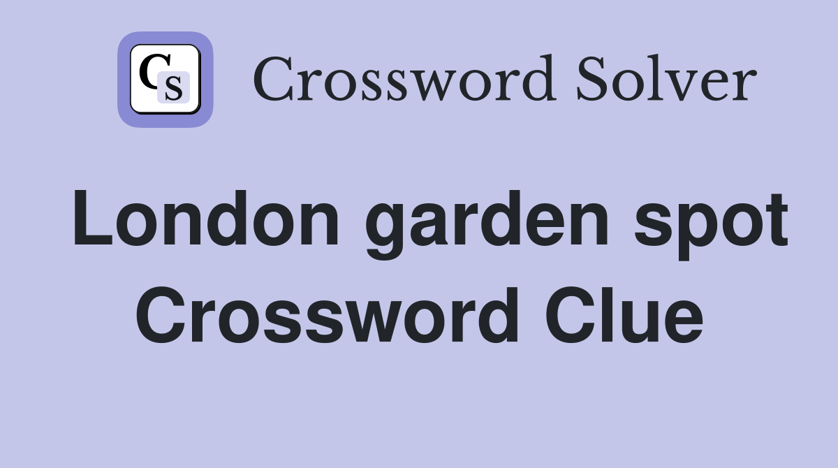 London garden spot Crossword Clue