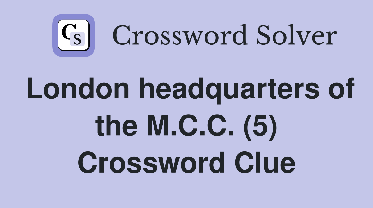 London headquarters of the M.C.C. (5) Crossword Clue