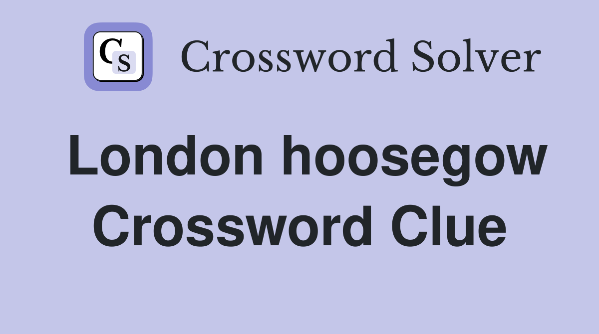 London hoosegow Crossword Clue