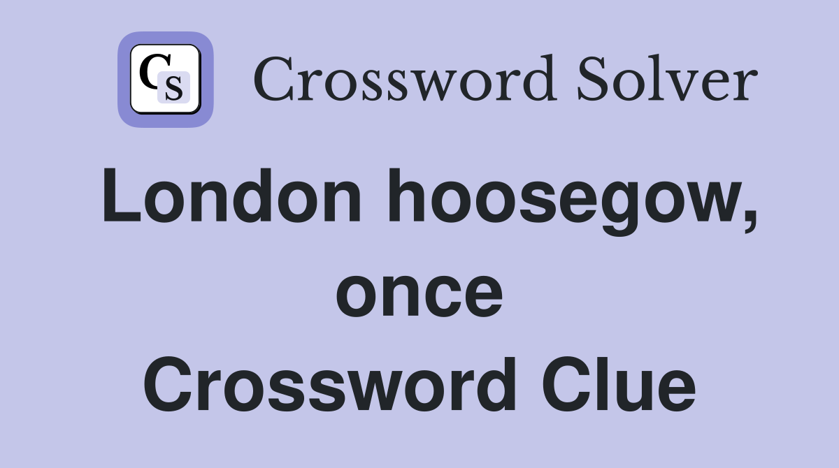 London hoosegow, once Crossword Clue