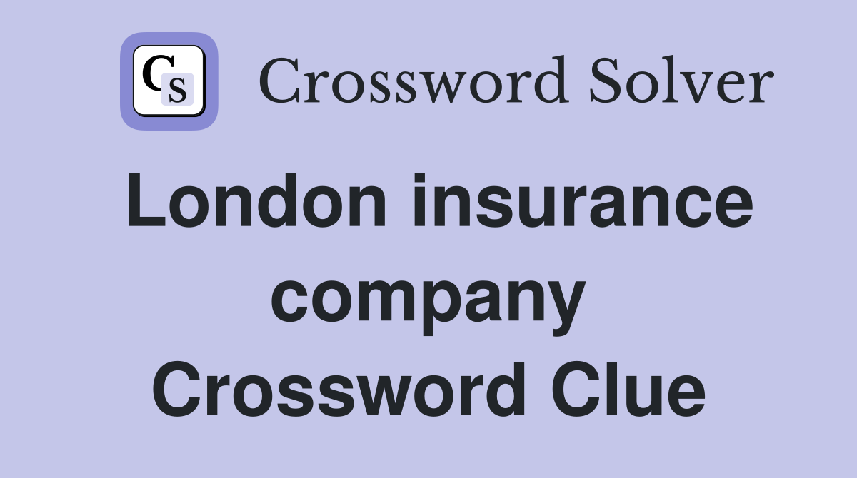 London insurance company Crossword Clue