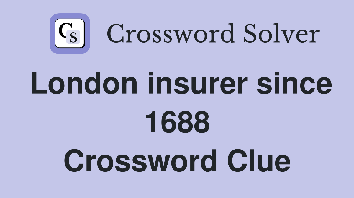 London insurer since 1688 Crossword Clue