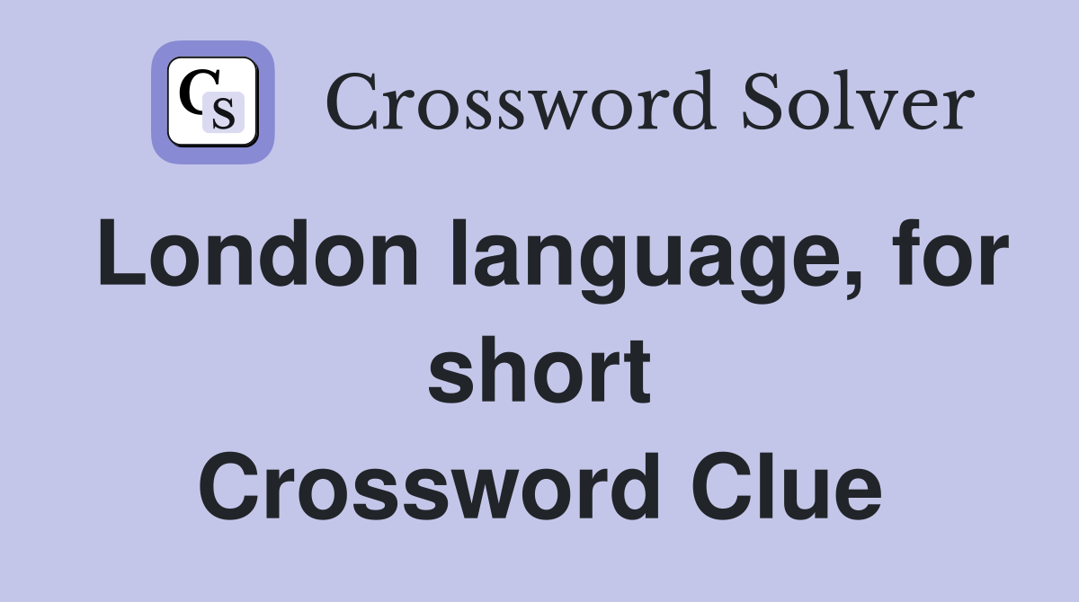 London language, for short Crossword Clue
