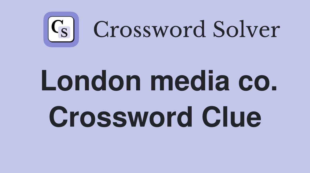 London media co. Crossword Clue