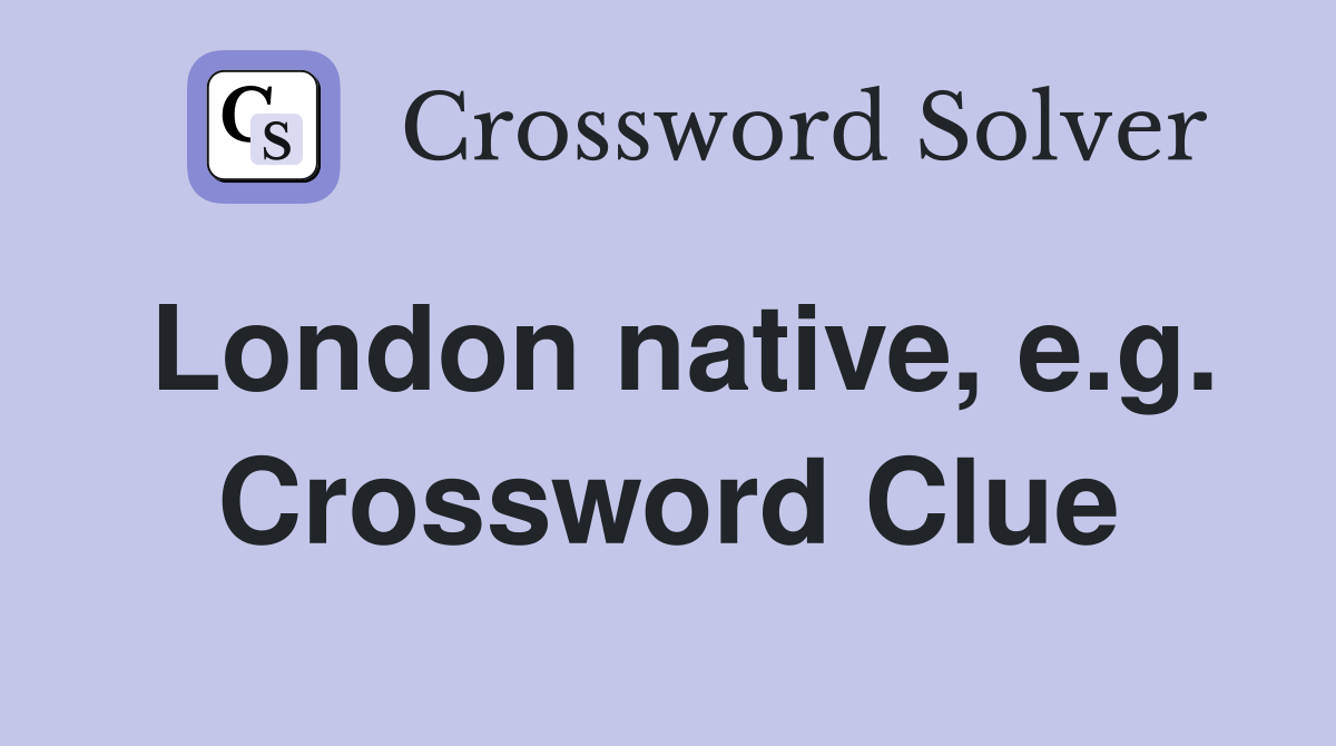 London native, e.g. Crossword Clue
