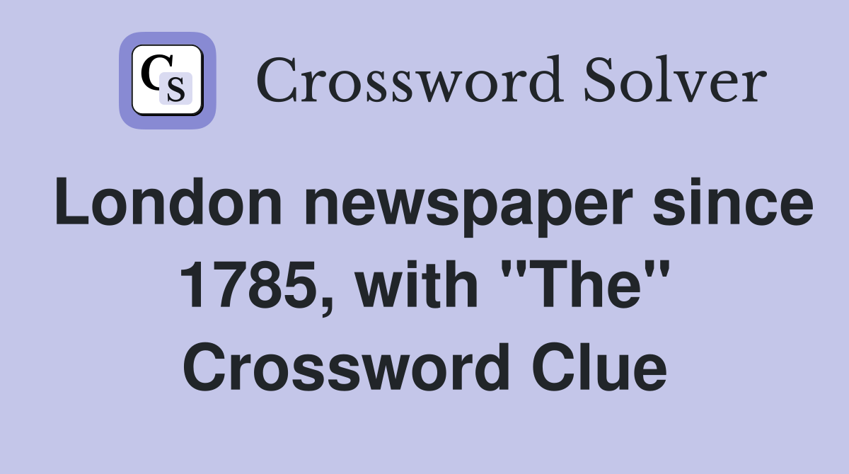 London newspaper since 1785, with "The" Crossword Clue