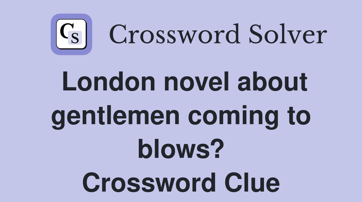 London novel about gentlemen coming to blows? Crossword Clue