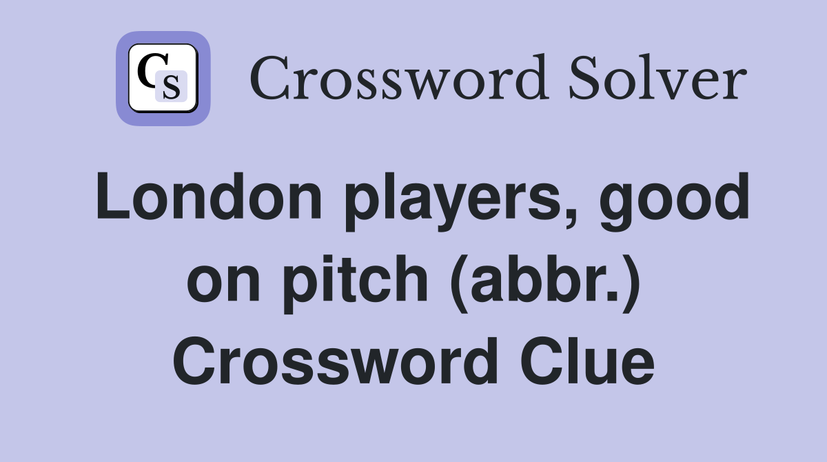 London players, good on pitch (abbr.) Crossword Clue
