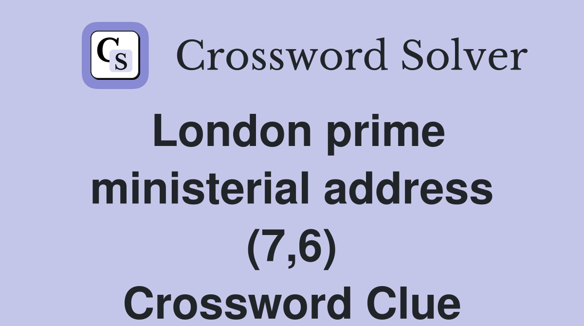 London prime ministerial address (7,6) Crossword Clue