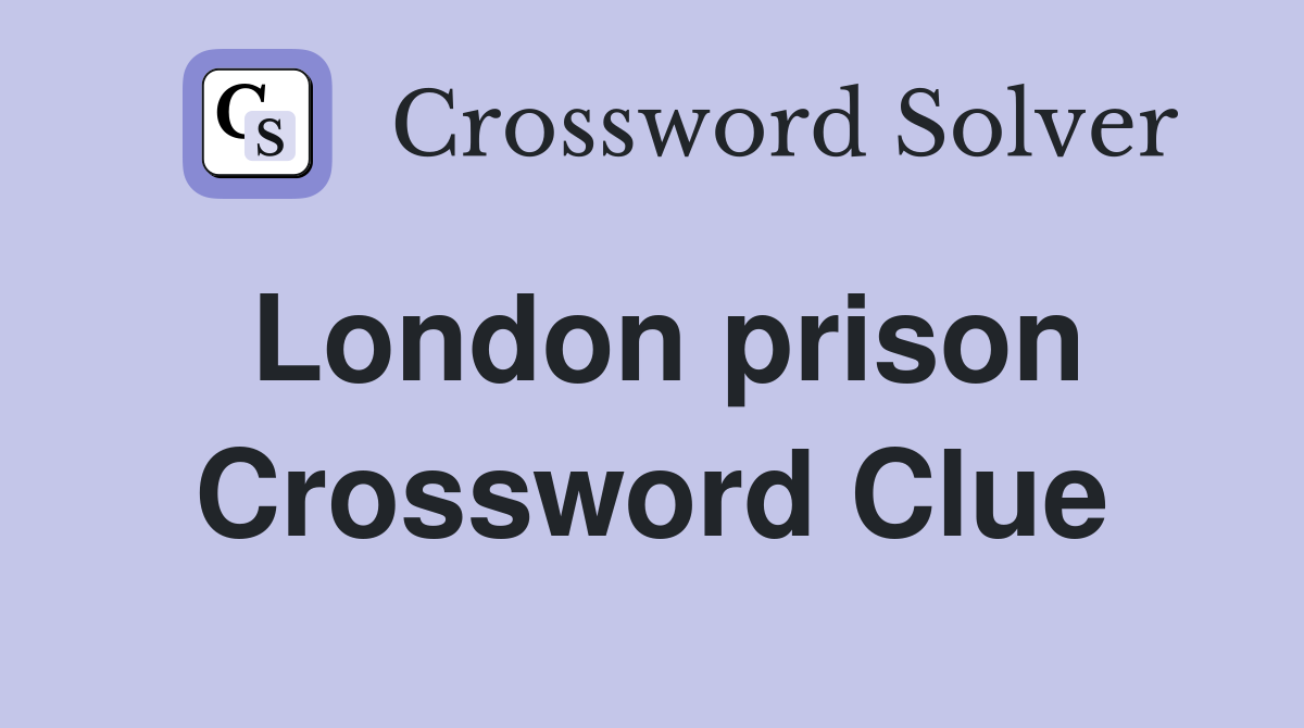 London prison Crossword Clue