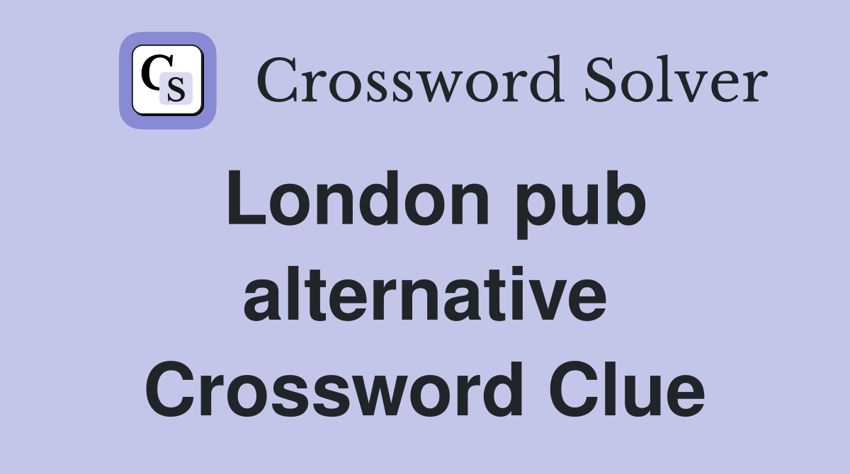 London pub alternative Crossword Clue