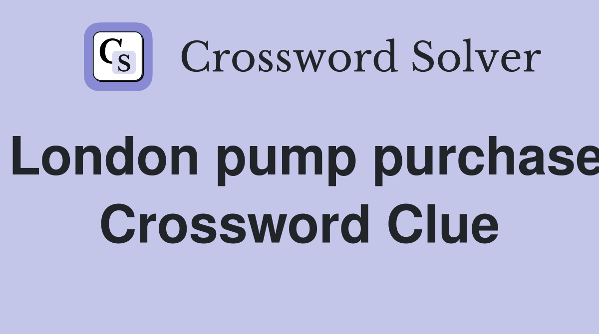 London pump purchase Crossword Clue