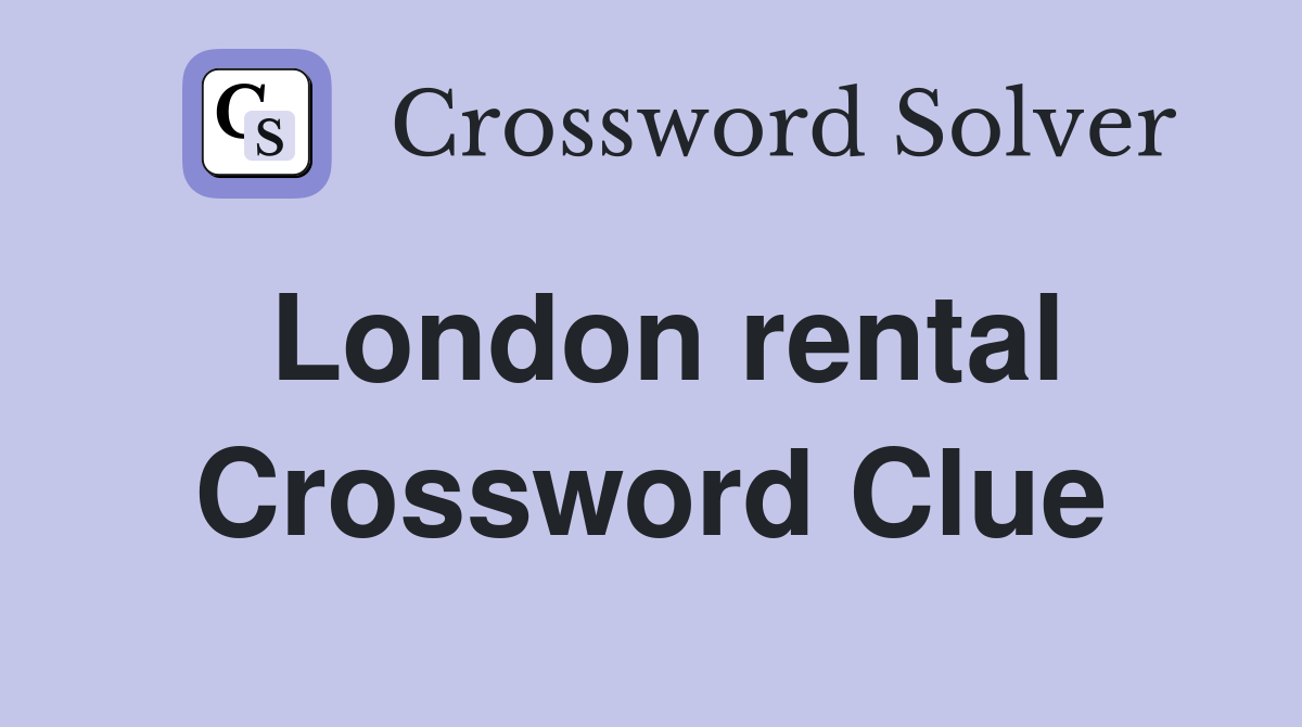 London rental Crossword Clue