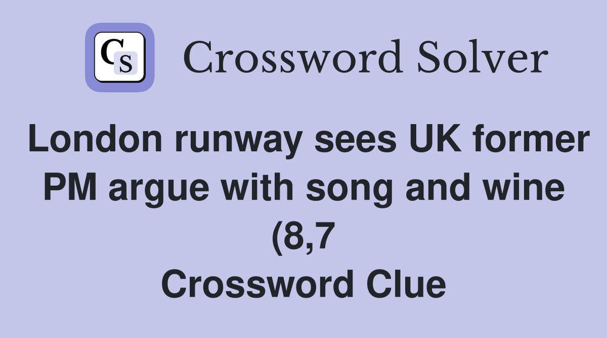 London runway sees UK former PM argue with song and wine (8 7 London runway sees UK former PM argue with song and wine (8 7