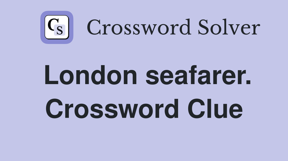 London seafarer. Crossword Clue