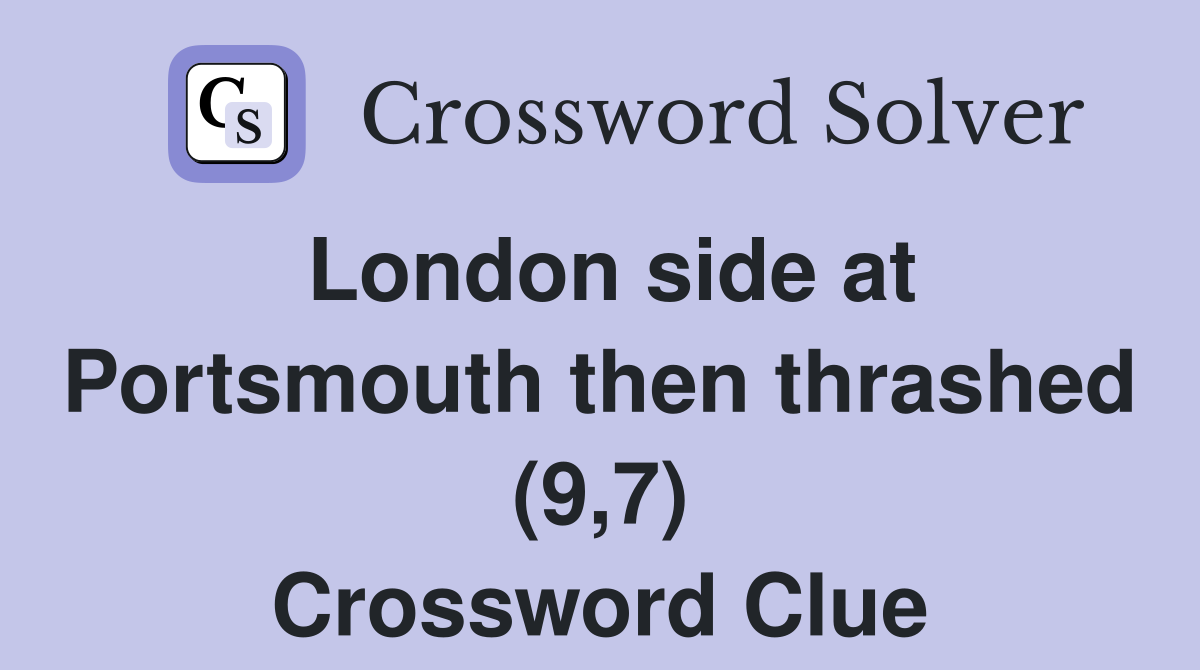 London side at Portsmouth then thrashed (9,7) Crossword Clue